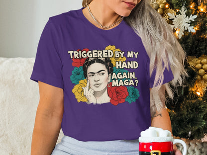 Triggered By My Hand Again MAGA Shirt
