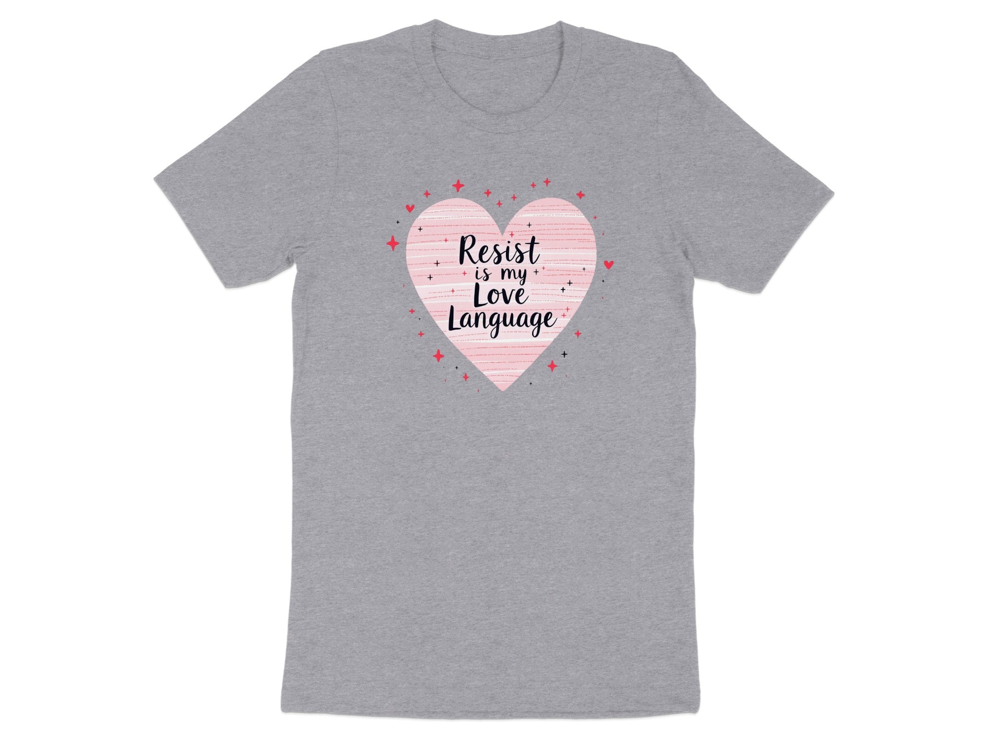 Resist is My Love Language Heart Design Tee