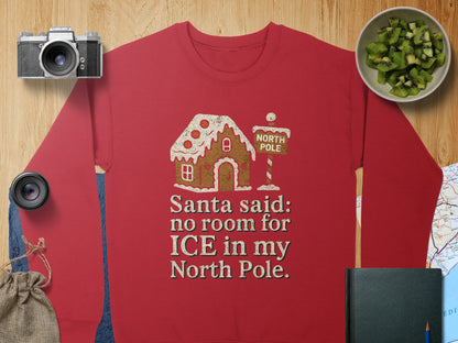 Santa Said No Room for Ice in My North Pole Sweatshirt