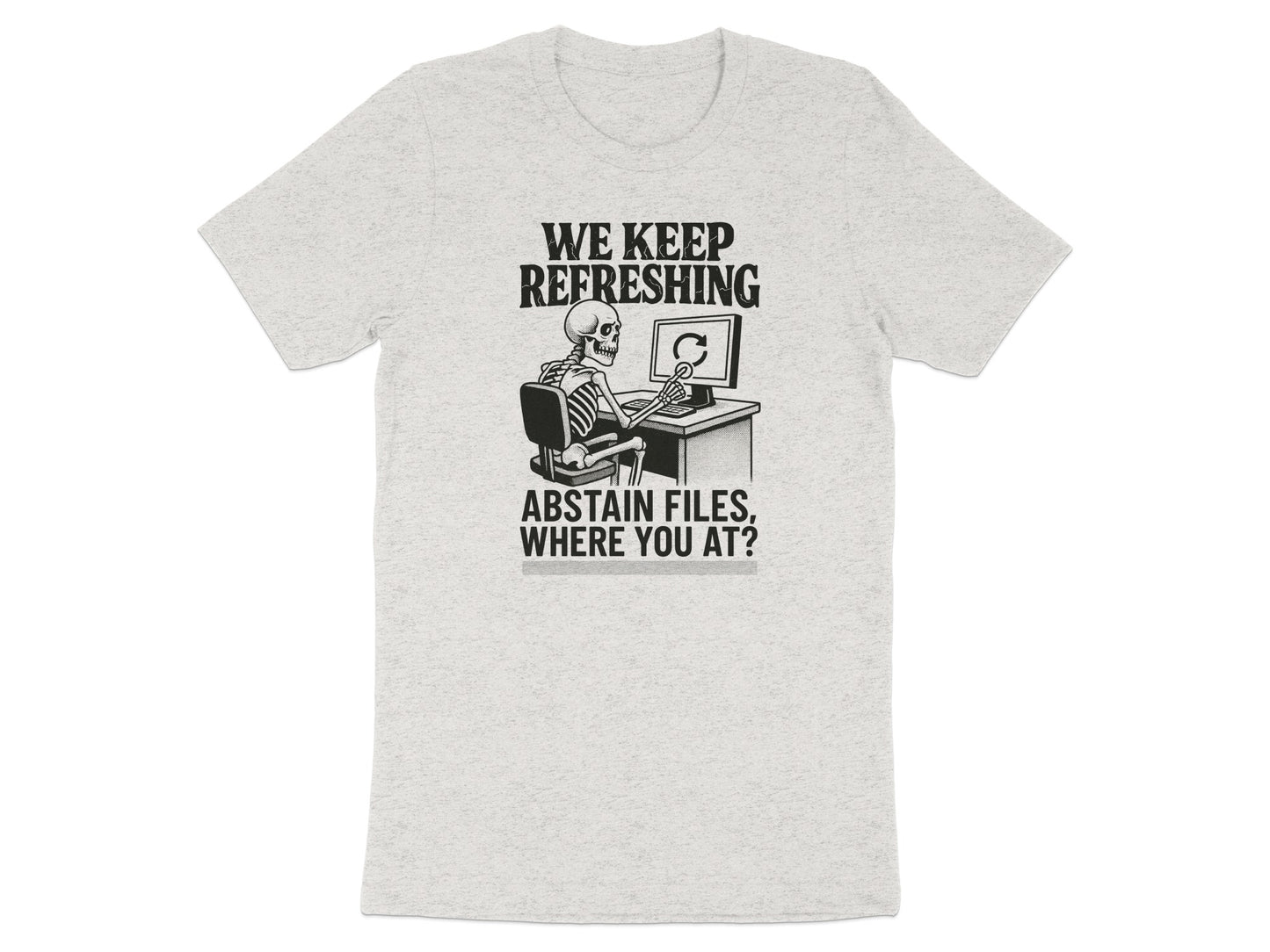We Keep Refreshing Abstain Files T-shirt product