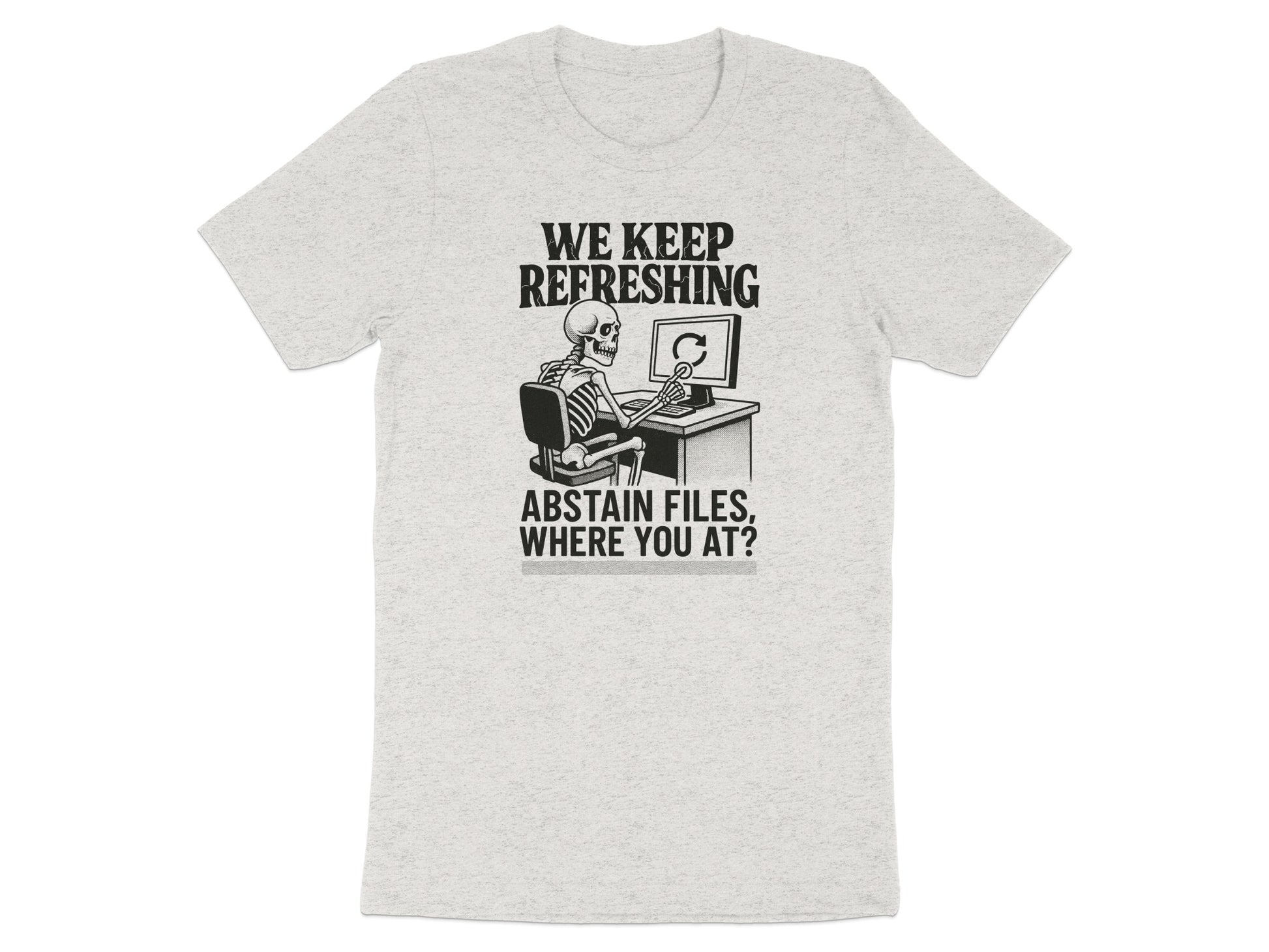 We Keep Refreshing Abstain Files T-shirt product