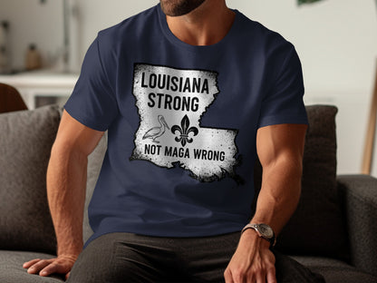 Louisiana Strong Not MAGA Wrong Graphic T-Shirt product type