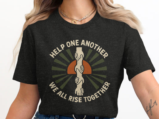 Help One Another We All Rise Together T-shirt product