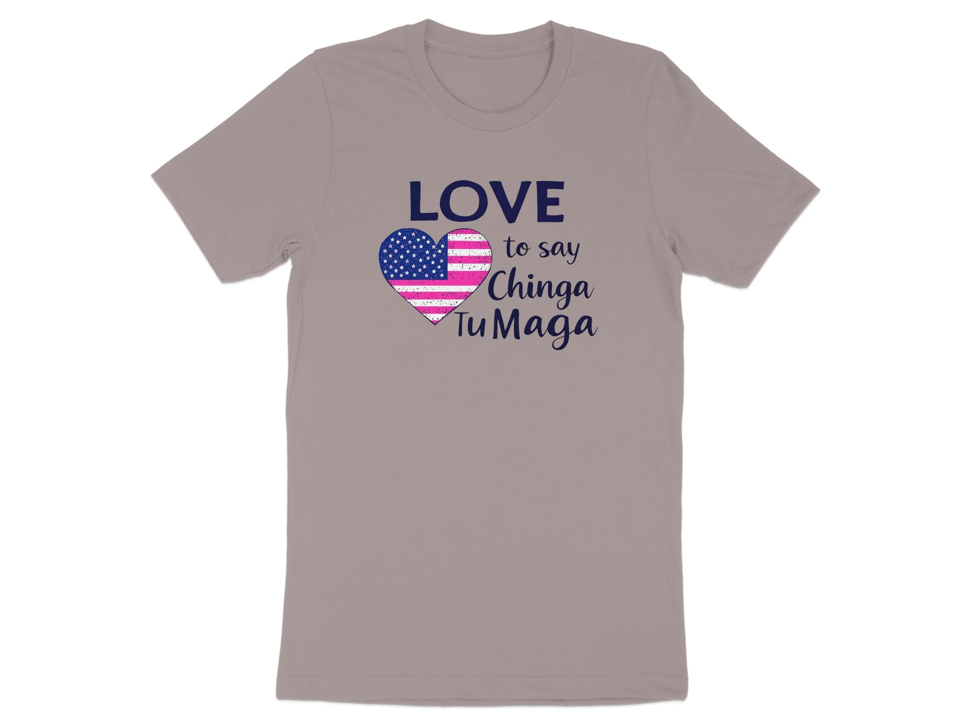 Love to Say Chinga Tu Maga Graphic T-Shirt