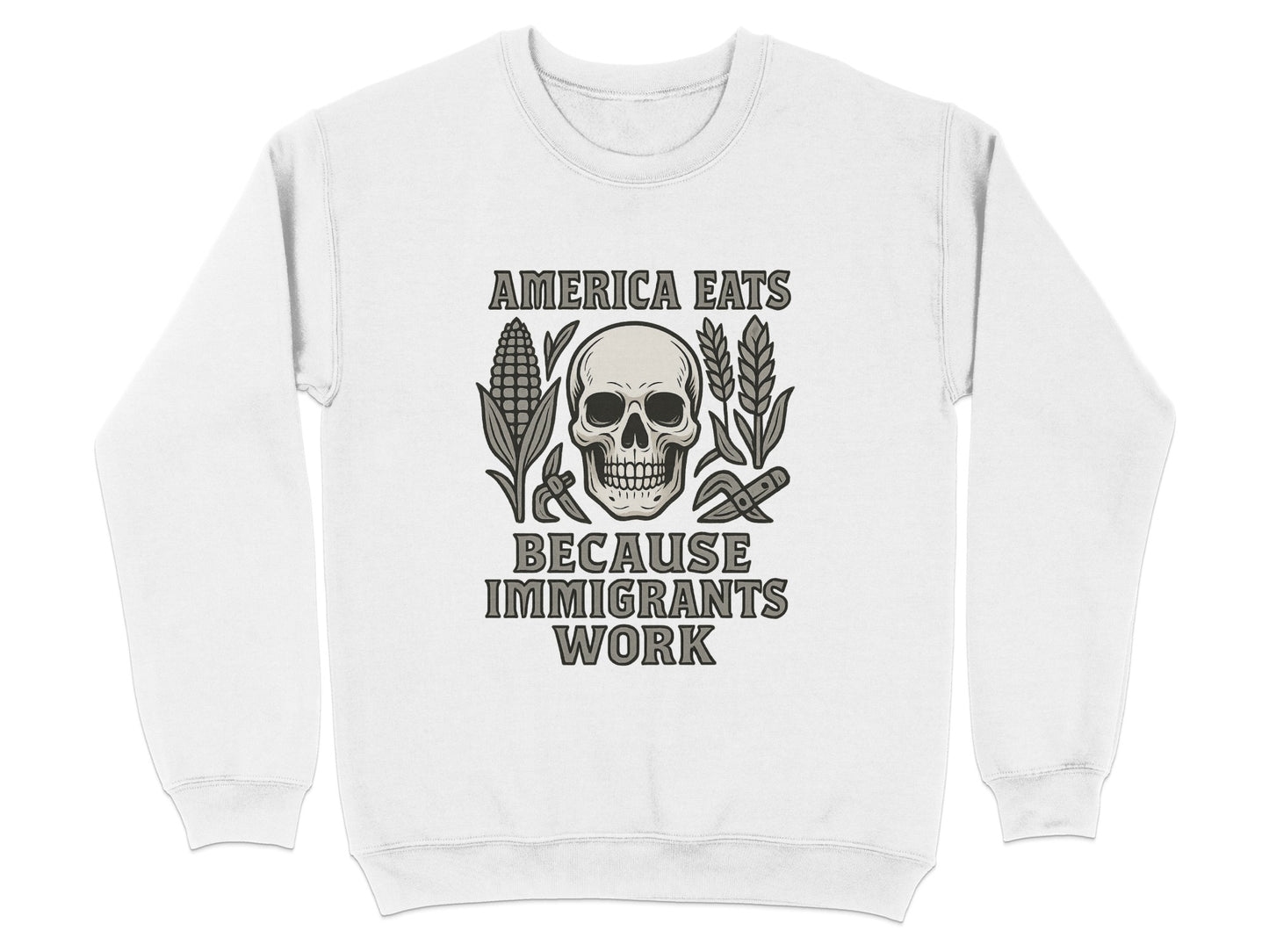 America Eats Because Immigrants Work Sweatshirt