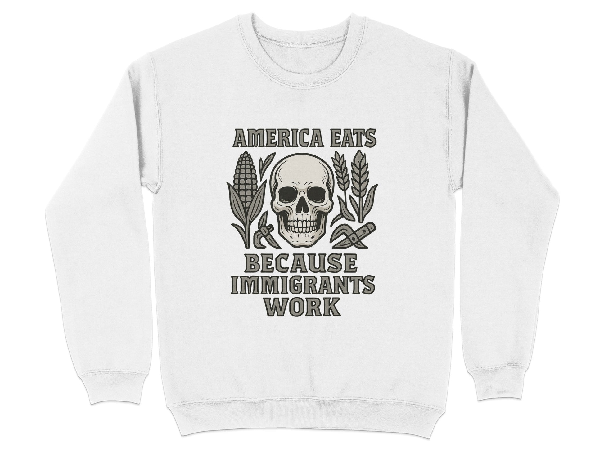 America Eats Because Immigrants Work Sweatshirt