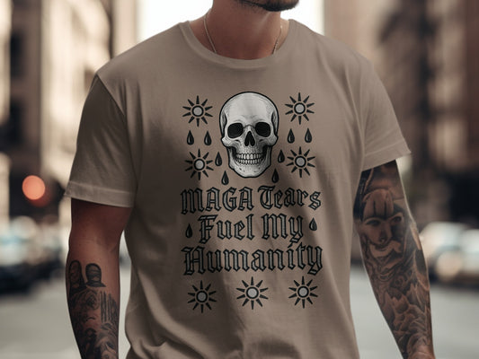 MAGA Tears Fuel My Humanity Skull Graphic Shirt