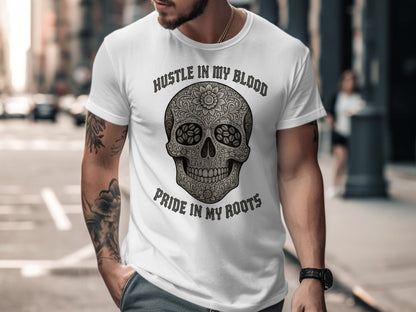 Hustle In My Blood Pride In My Roots t-shirt