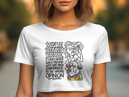 You're Really Brave Confidence Opinion Cropped Shirt product