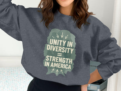 Unity in Diversity Strength in America sweatshirt