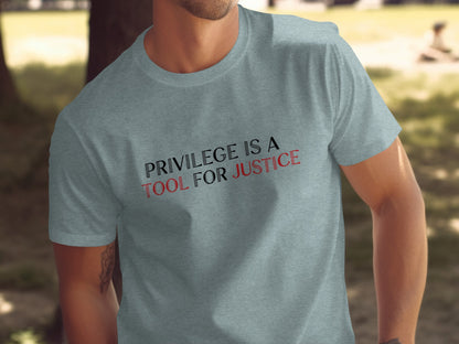 Privilege Is A Tool For Justice t-shirt product