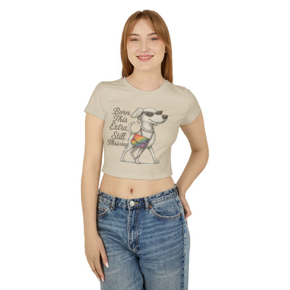 Born This Extra Still Thriving Women&#039;s Baby Tee - Empowering Dog Graphic T-Shirt