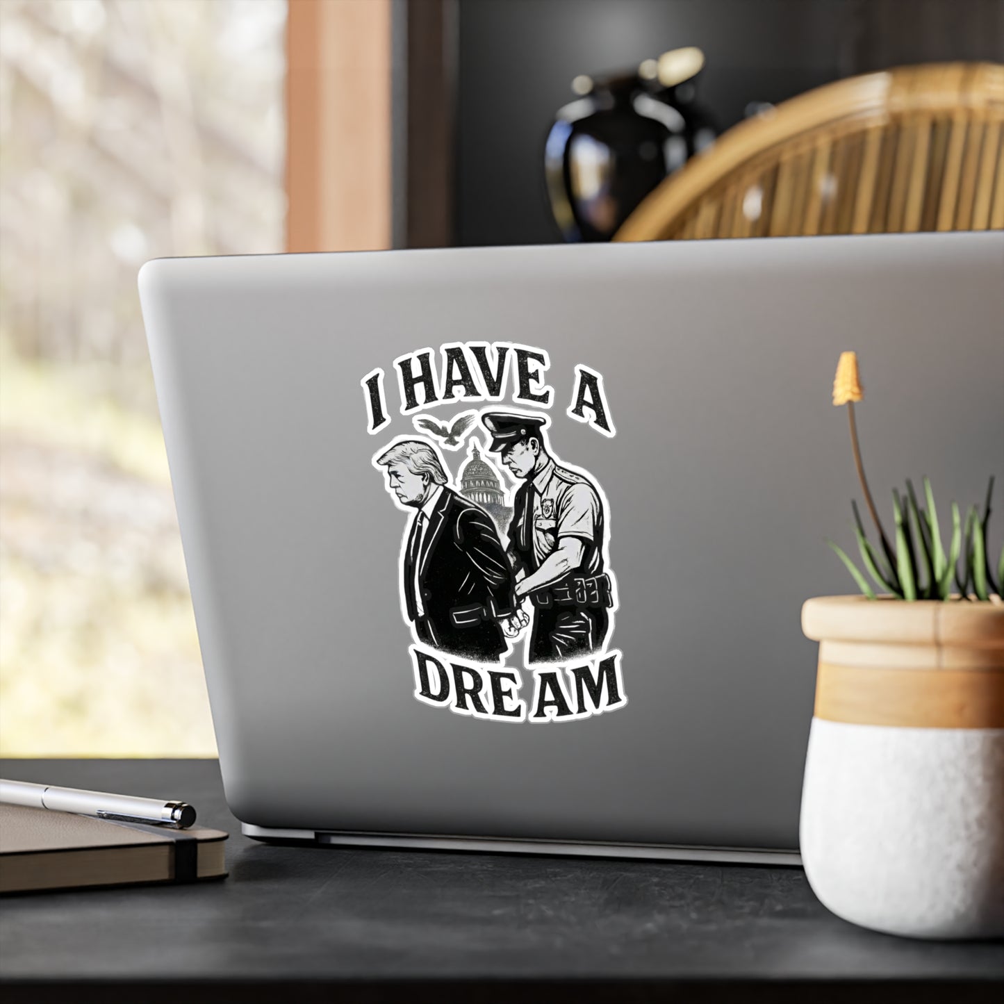 Vinyl Sticker — "I Have a Dream" Political Parody Decal. Protest Sticker, anti trump