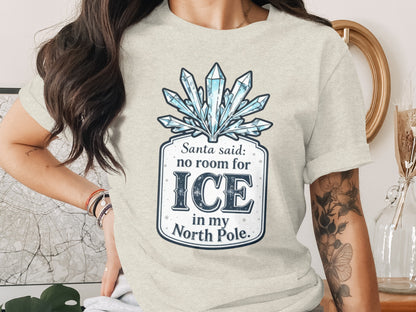 Santa Said No Room for Ice in My North Pole Tee