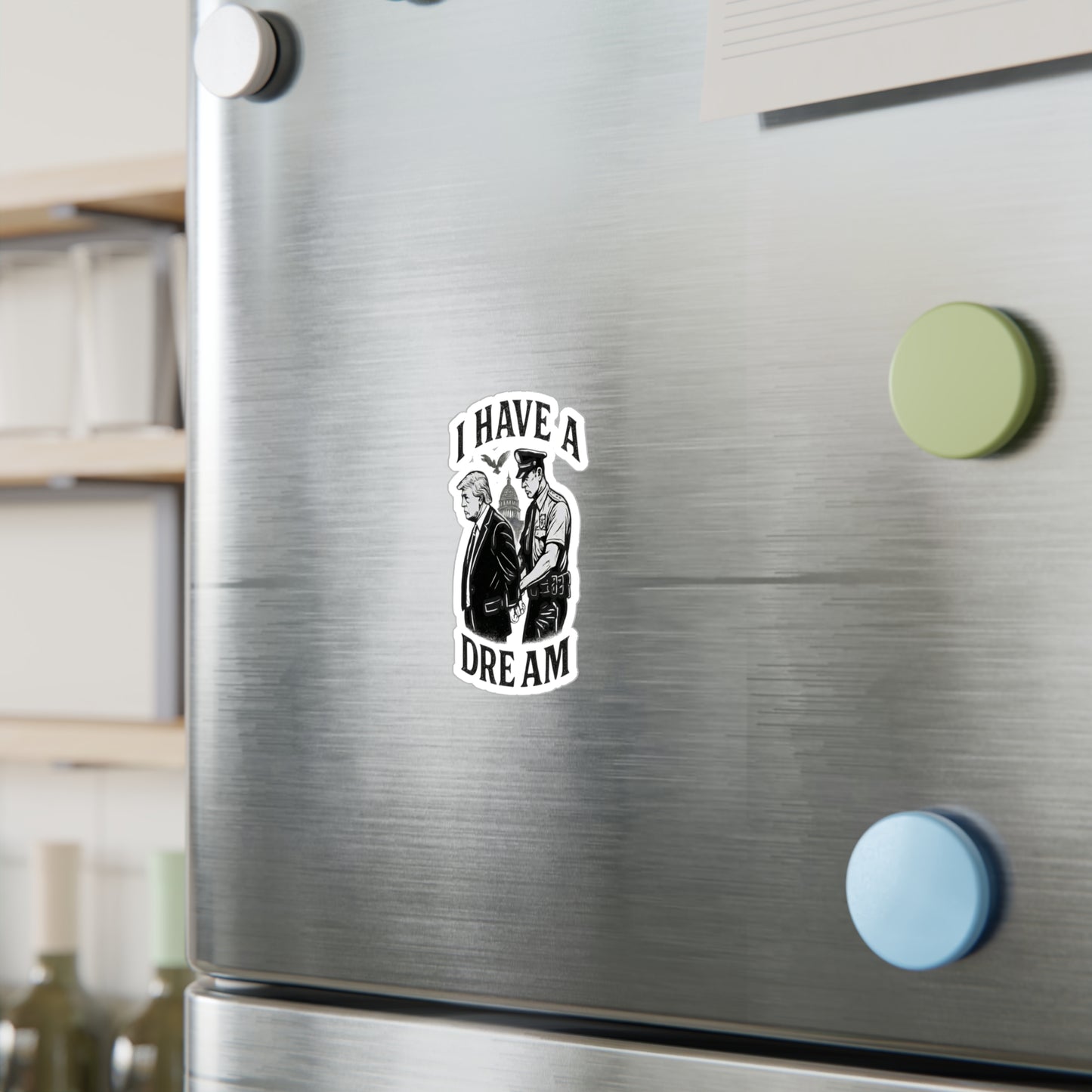 Vinyl Sticker — "I Have a Dream" Political Parody Decal. Protest Sticker, anti trump