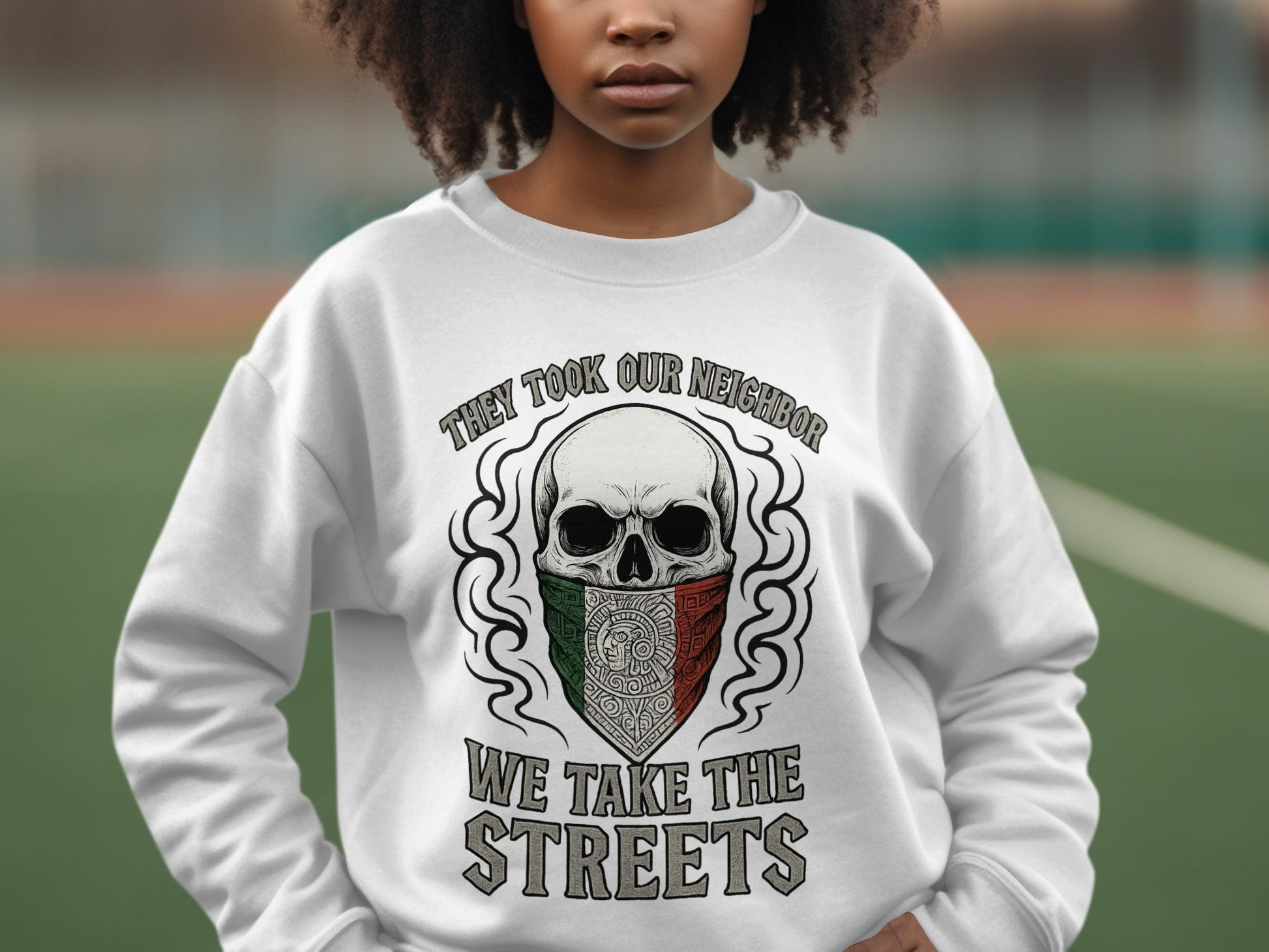 They Took Our Neighbor We Take The Streets sweatshirt