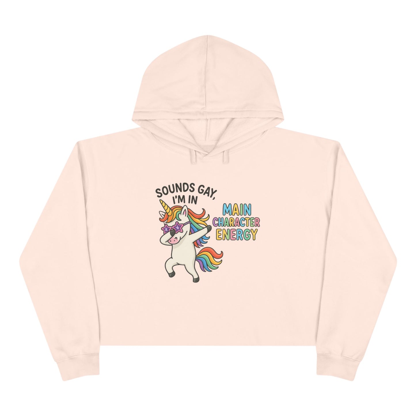 Whimsical Crop Hoodie - "Sounds Gay, I'm in Main Character Energy" Graphic, Fun Daily Wear, Pride Season, Casual Fashion, Personalized Gift
