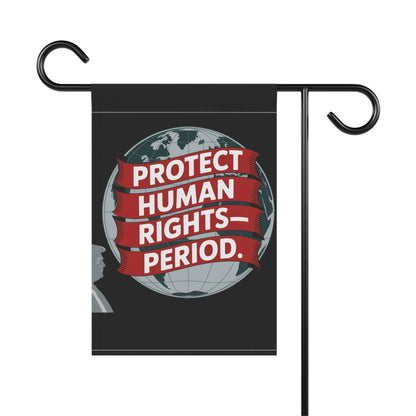 Protect Human Rights Garden Flag — "Protect Human Rights. Period." Political Outdoor Banner