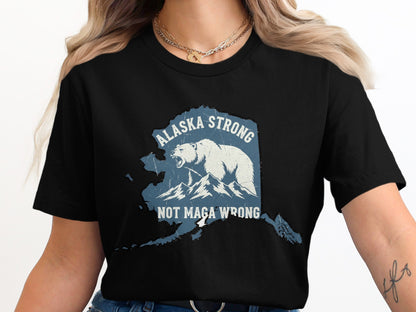 Alaska Strong Not Maga Wrong Graphic Tee product