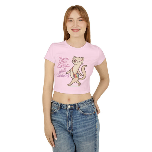 Born This Extra Women's Baby Tee - Cute & Confident Graphic T-Shirt