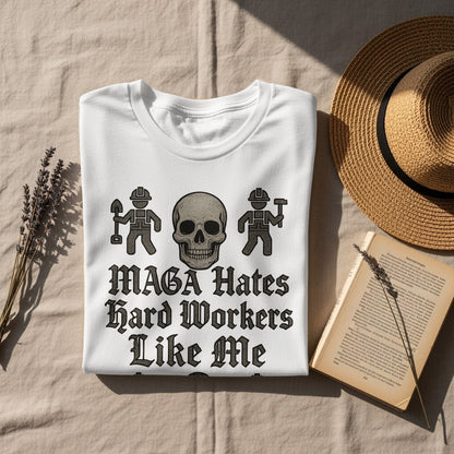 MAGA Hates Hard Workers Like Me Skull Shirt