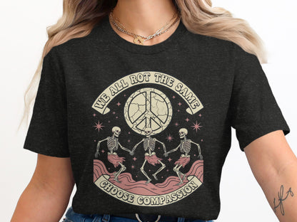 We All Rot The Same Choose Compassion Design t-shirt