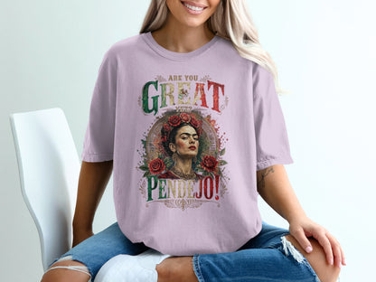 T-shirt with Frida Kahlo artwork and text "ARE YOU GREAT YET? PENDEJO!".