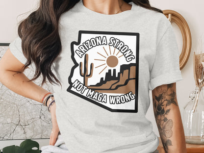 Arizona Strong Not Maga Wrong Graphic Product