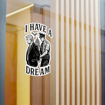 Vinyl Sticker — "I Have a Dream" Political Parody Decal. Protest Sticker, anti trump