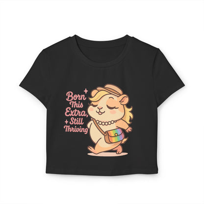 Born This Extra, Still Thriving Women's Baby Tee - Cute & Confident Graphic T-Shirt