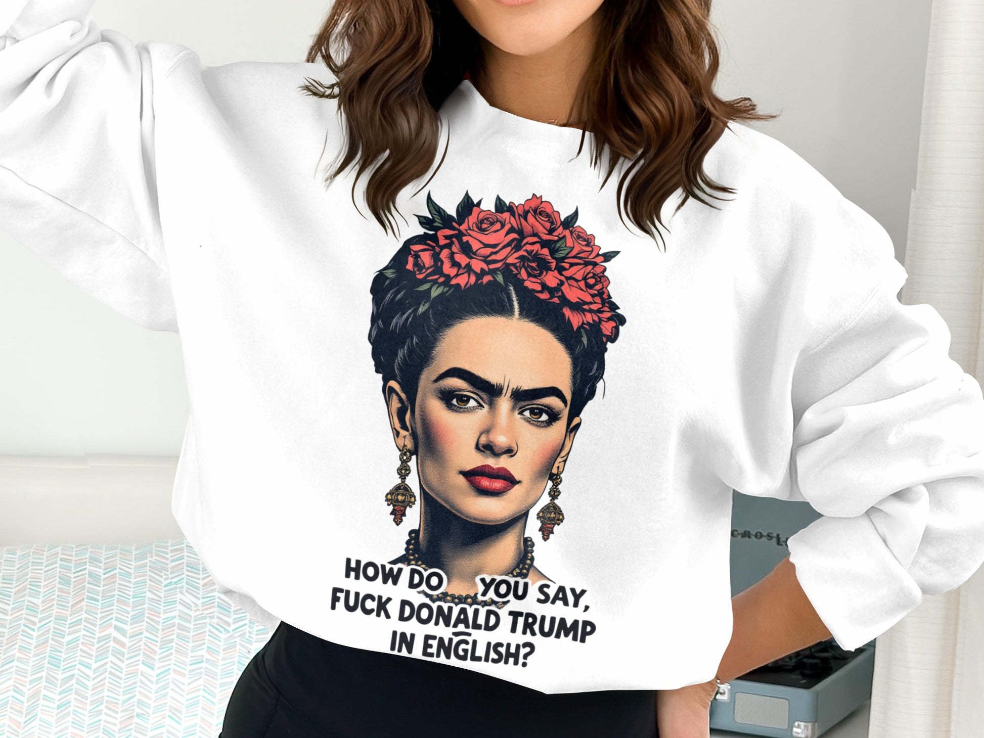 Frida Kahlo How Do You Say Donald Trump Sweatshirt