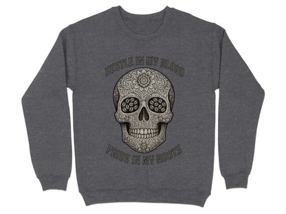 Hustle In My Blood Pride In My Roots sweatshirt