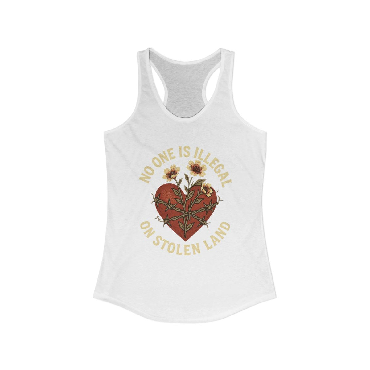 No One Is Illegal On Stolen Land Racerback Tank