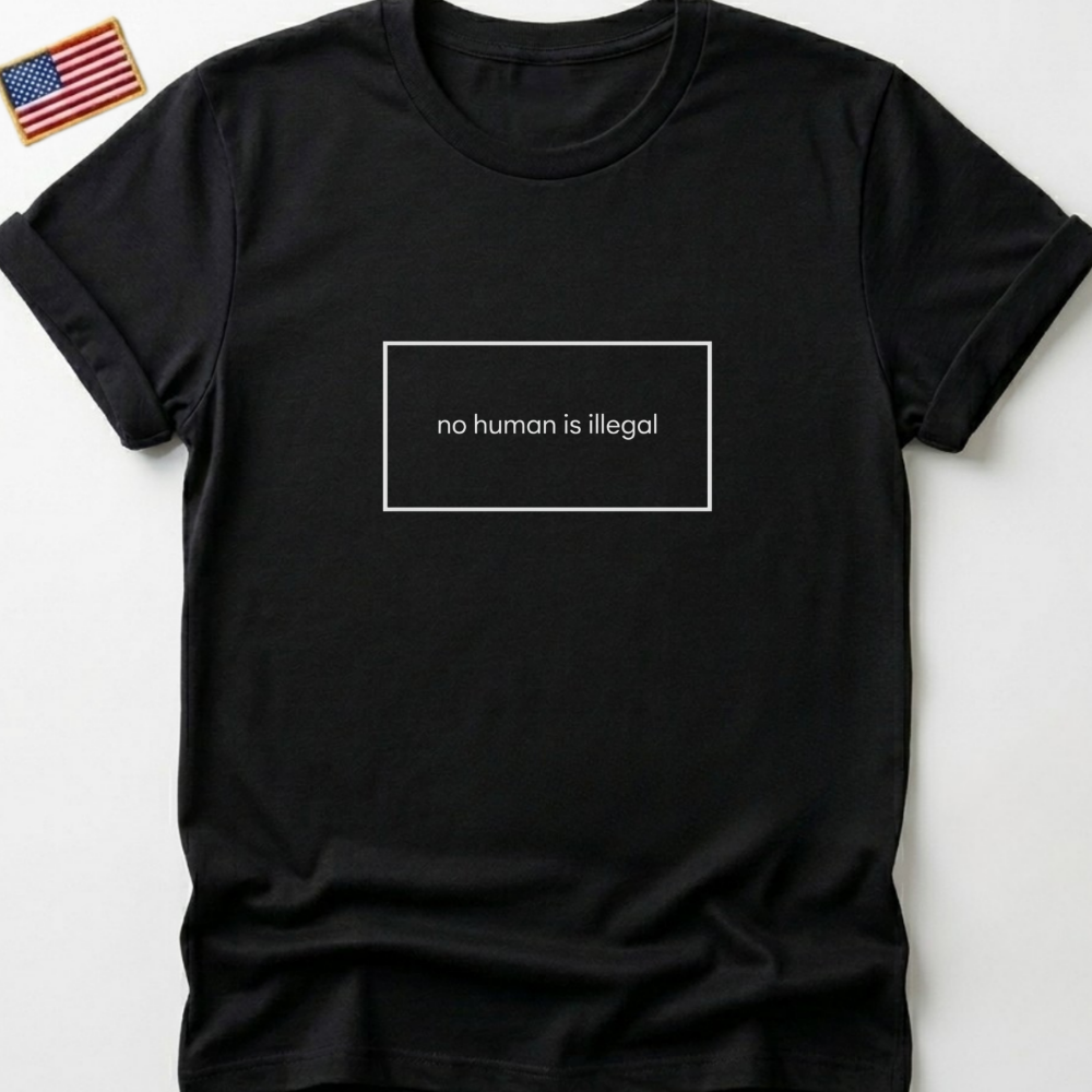 No Human Is Illegal T-Shirts, Human Rights Statement Tee, Activism Apparel, Social Justice Shirt, Immigration Protest T-Shirts, Refugee