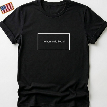 No Human Is Illegal T-Shirts, Human Rights Statement Tee, Activism Apparel, Social Justice Shirt, Immigration Protest T-Shirts, Refugee