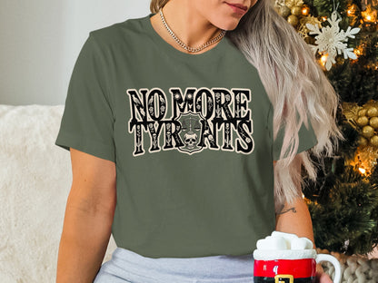 No More Tyrants Graphic Tee Bold Statement Shirt