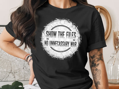 Show the Files No Unnecessary War Statement Tee