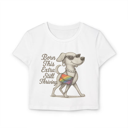 Born This Extra Still Thriving Women&#039;s Baby Tee - Empowering Dog Graphic T-Shirt
