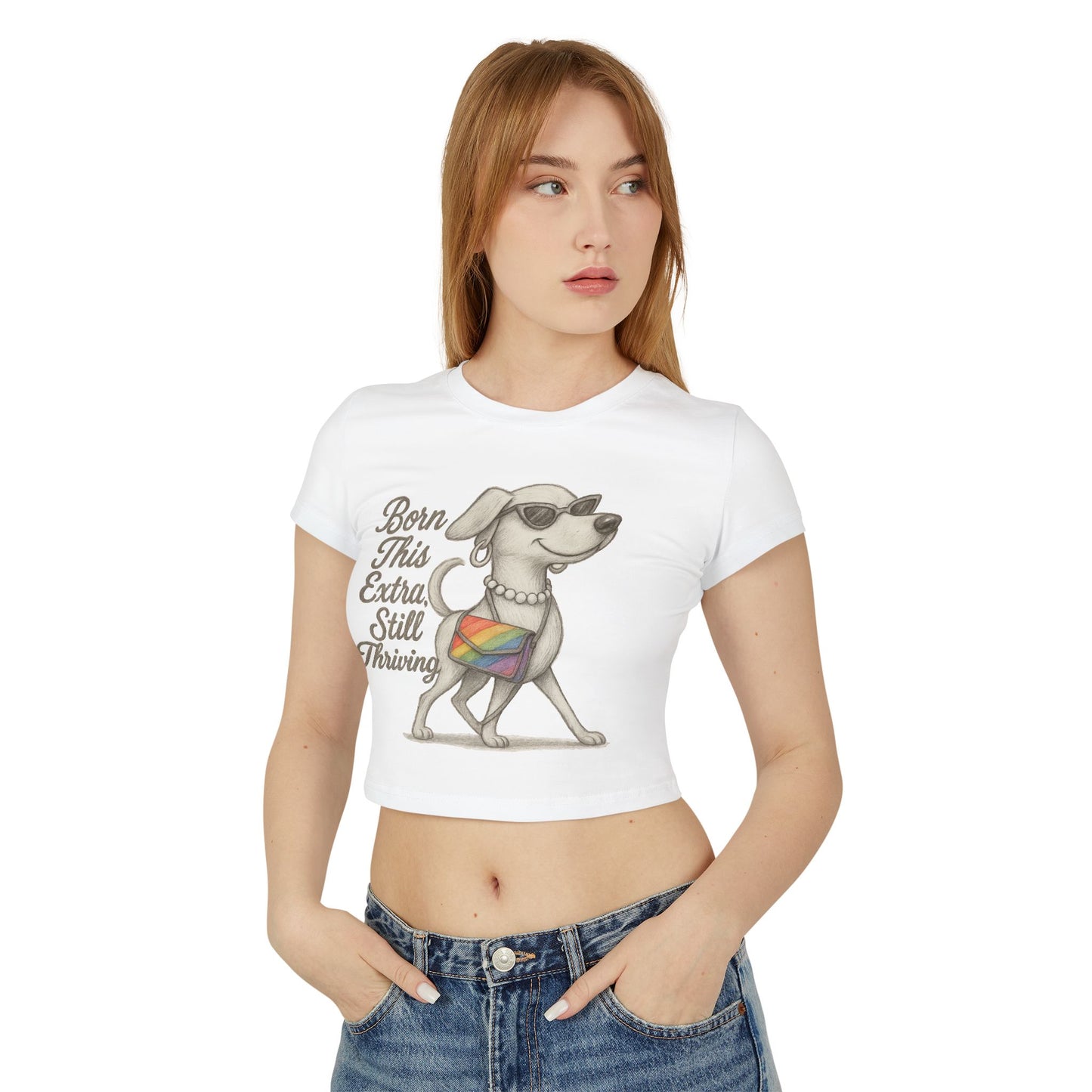 Born This Extra Still Thriving Women&#039;s Baby Tee - Empowering Dog Graphic T-Shirt