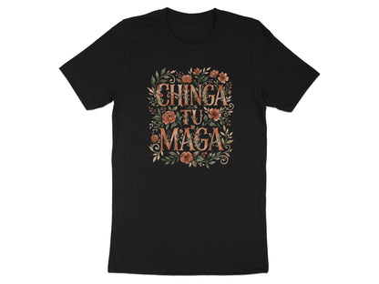 Black t-shirt with "Chinga Tu Maga" text in floral design.