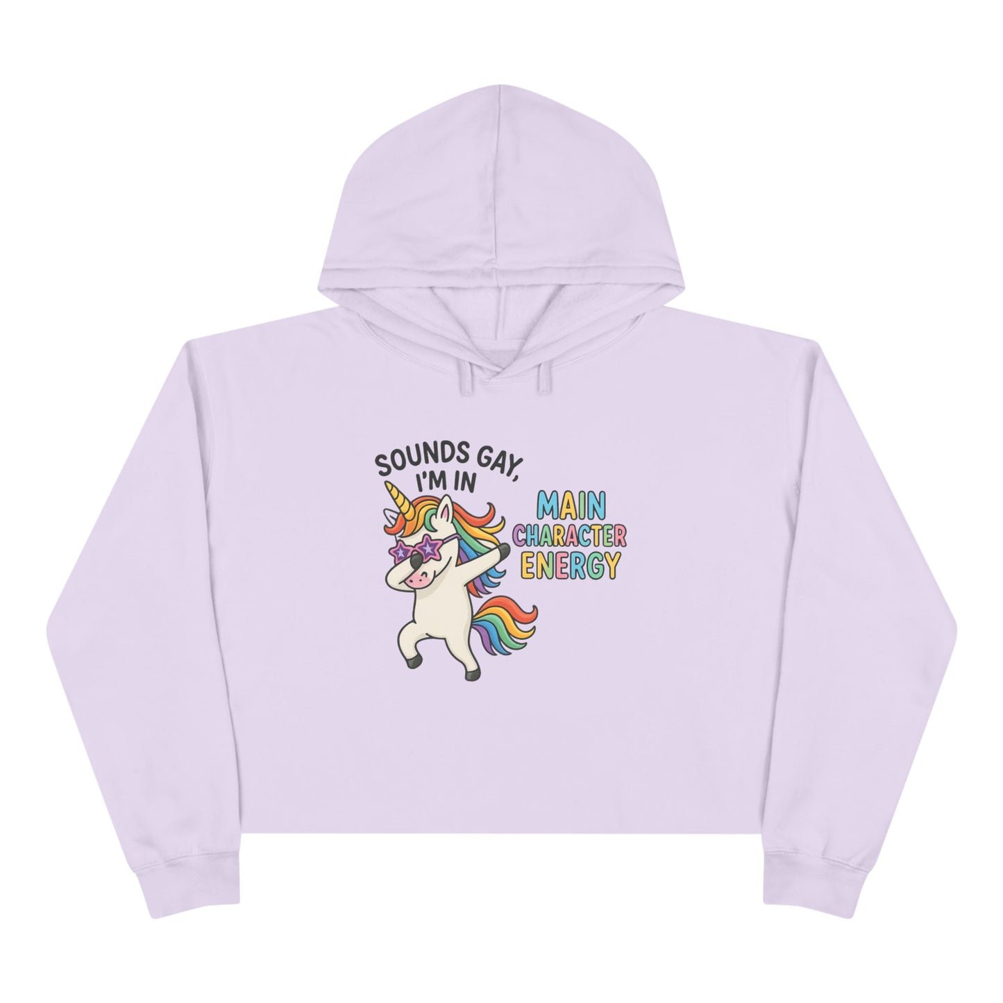 Whimsical Crop Hoodie - "Sounds Gay, I'm in Main Character Energy" Graphic, Fun Daily Wear, Pride Season, Casual Fashion, Personalized Gift