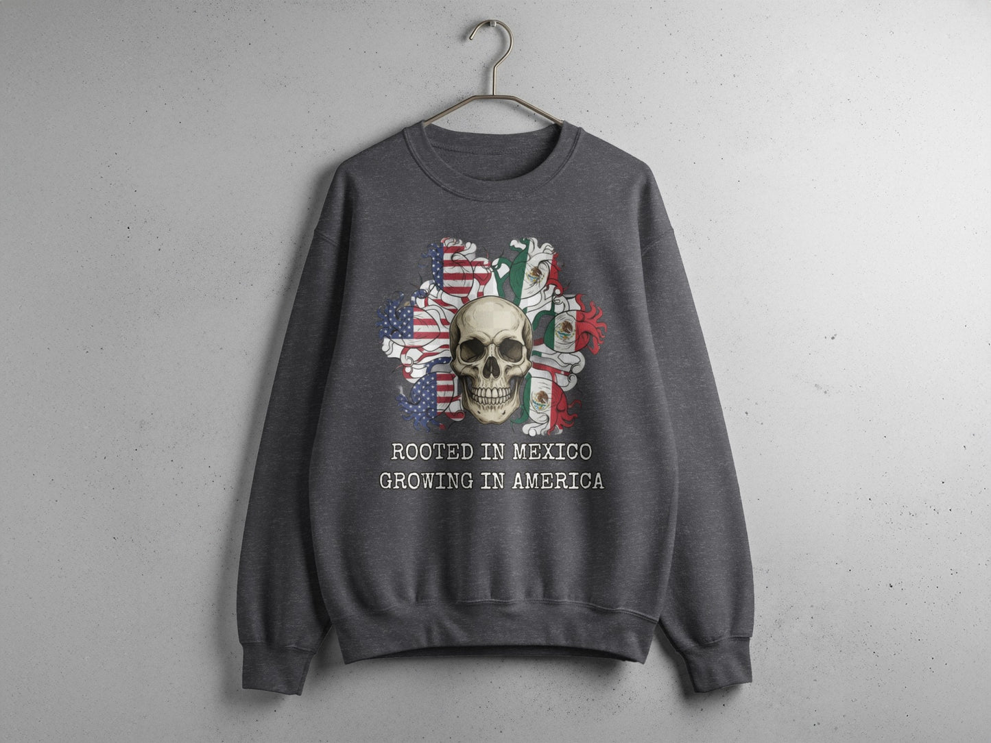 Rooted in Mexico Growing in America Skull Sweatshirt