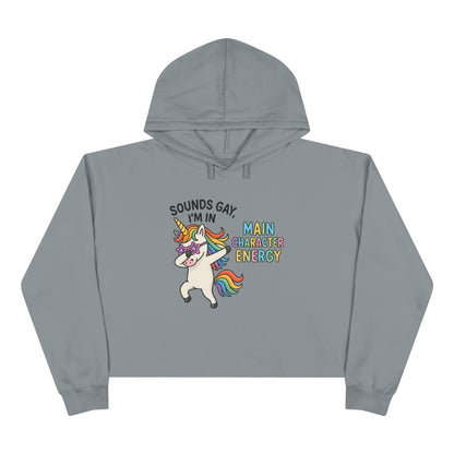 Whimsical Crop Hoodie - "Sounds Gay, I'm in Main Character Energy" Graphic, Fun Daily Wear, Pride Season, Casual Fashion, Personalized Gift