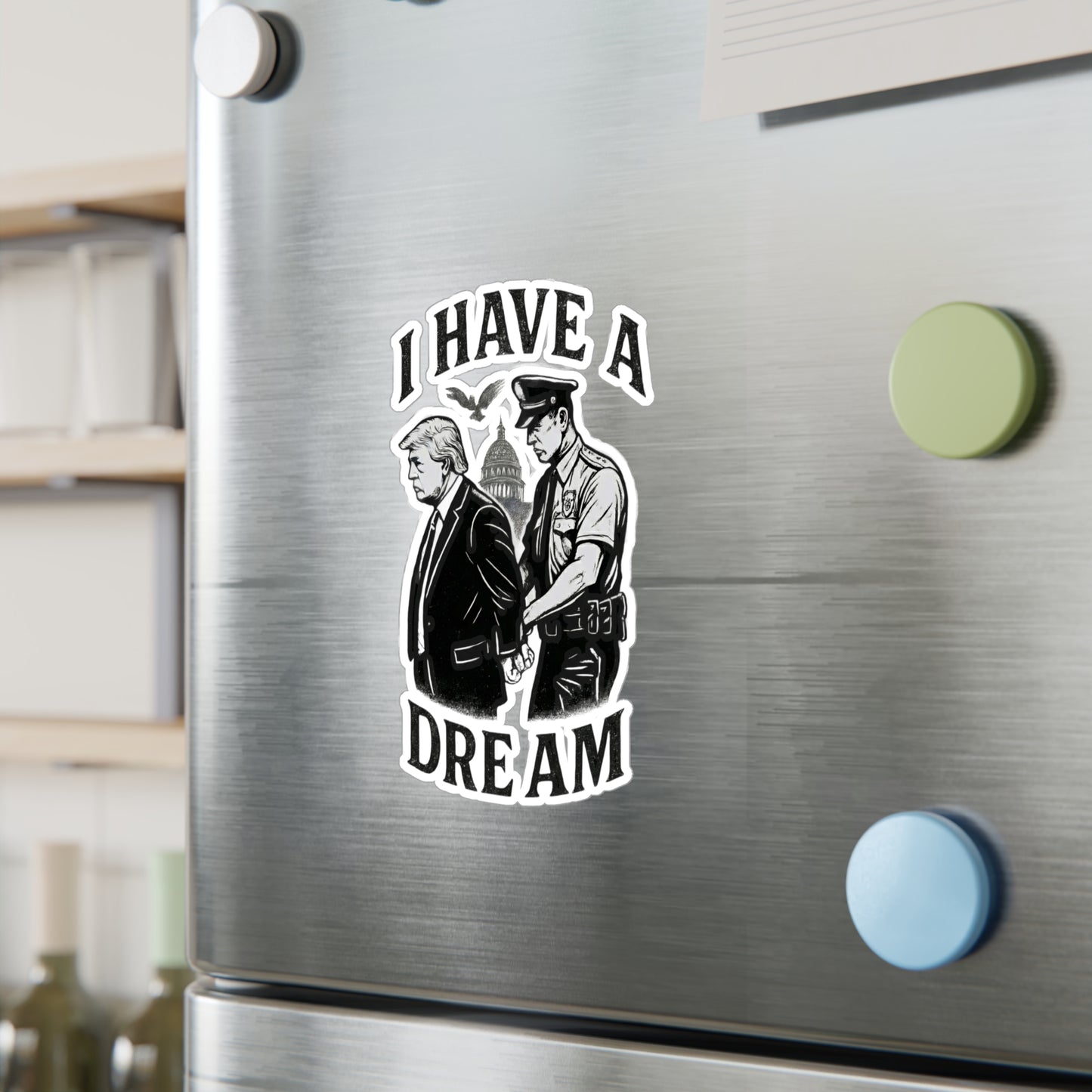 Vinyl Sticker — "I Have a Dream" Political Parody Decal. Protest Sticker, anti trump