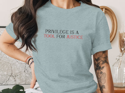 Privilege is a Tool for Justice Graphic Tee