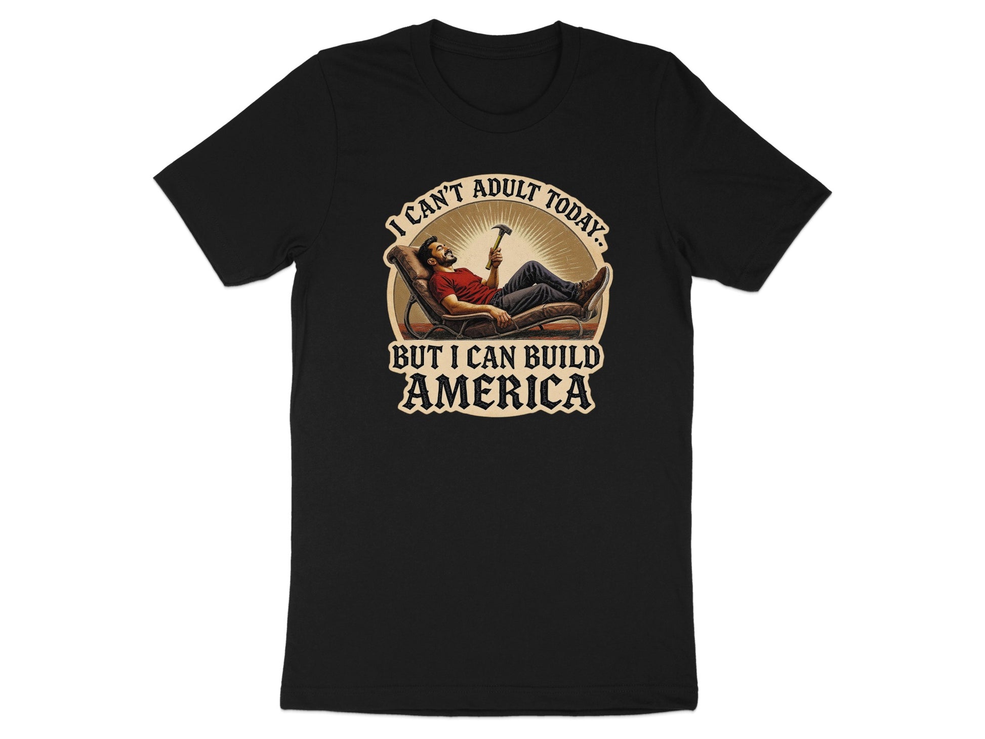 I Can't Adult Today But I Can Build America product type