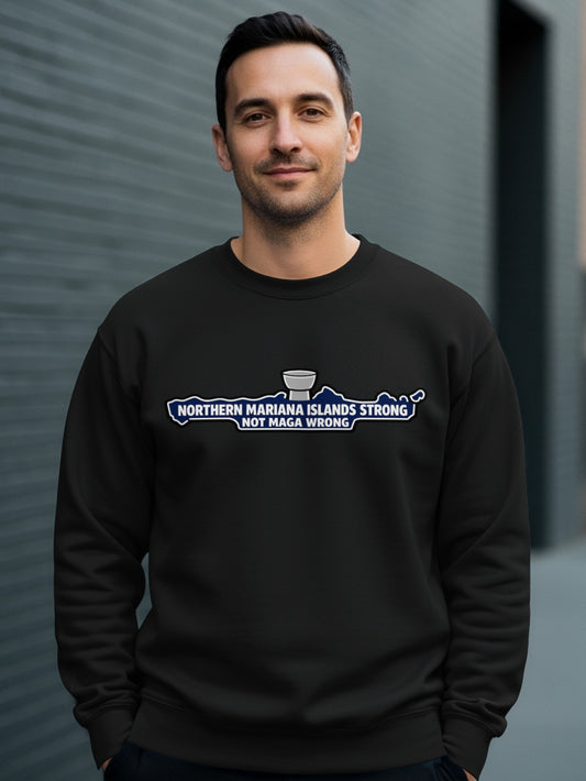 Northern Mariana Islands Strong Not MAGA Wrong Sweatshirt