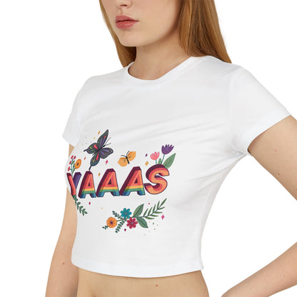 Floral YAAAS Women's Baby Tee - Cute Crop Top for Pride & Everyday Wear