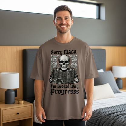 Sorry MAGA I'm Booked With Progress T-shirt