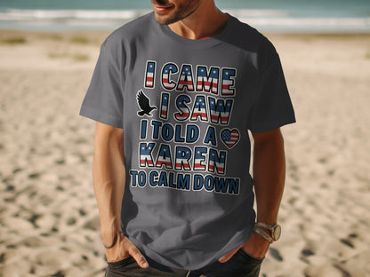 I Came I Saw I Told A Karen To Calm Down T-shirt product